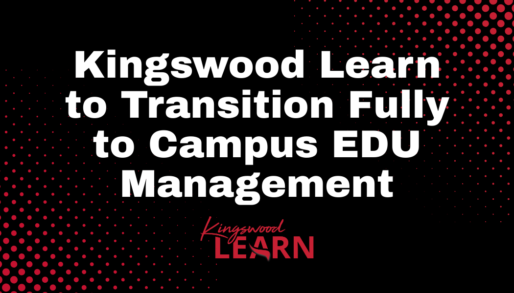Kingswood Learn to Transition Fully to Campus EDU Management
