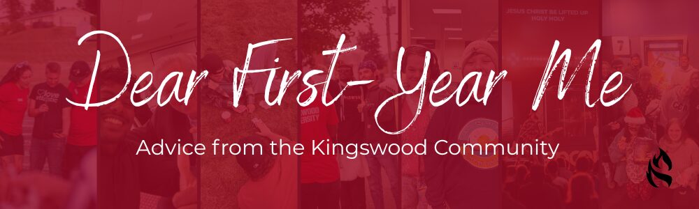 Dear First-Year Me: Advice from the Kingswood Community